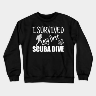 Scuba Diving Survived First Dive Crewneck Sweatshirt